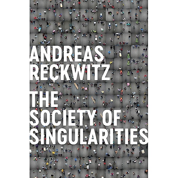 Society of Singularities, Andreas Reckwitz