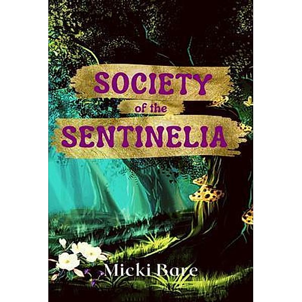 Society of the Sentinelia / Zahra of the Uwharries Bd.1, Micki Bare