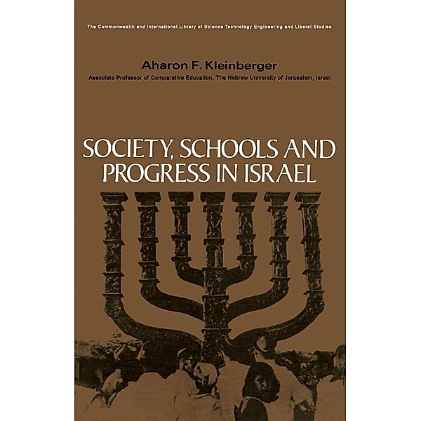 Society, Schools and Progress in Israel, Aharon F. Kleinberger