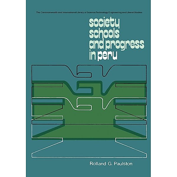 Society, Schools and Progress in Peru, Rolland G Paulston