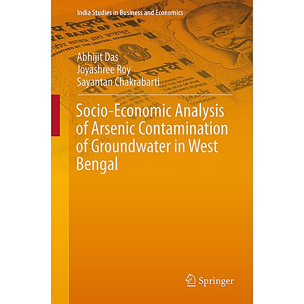 Socio-Economic Analysis of Arsenic Contamination of Groundwater in West Bengal, Abhijit Das, Joyashree Roy, Sayantan Chakrabarti
