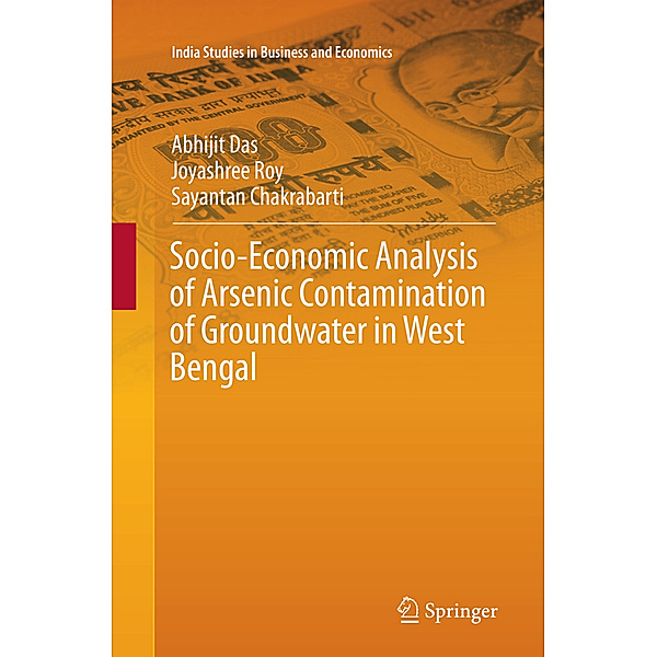 Socio-Economic Analysis of Arsenic Contamination of Groundwater in West Bengal, Abhijit Das, Joyashree Roy, Sayantan Chakrabarti