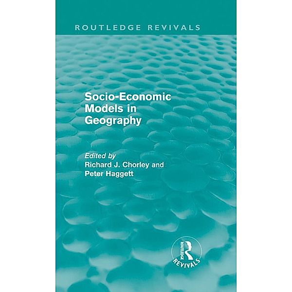 Socio-Economic Models in Geography (Routledge Revivals) / Routledge Revivals