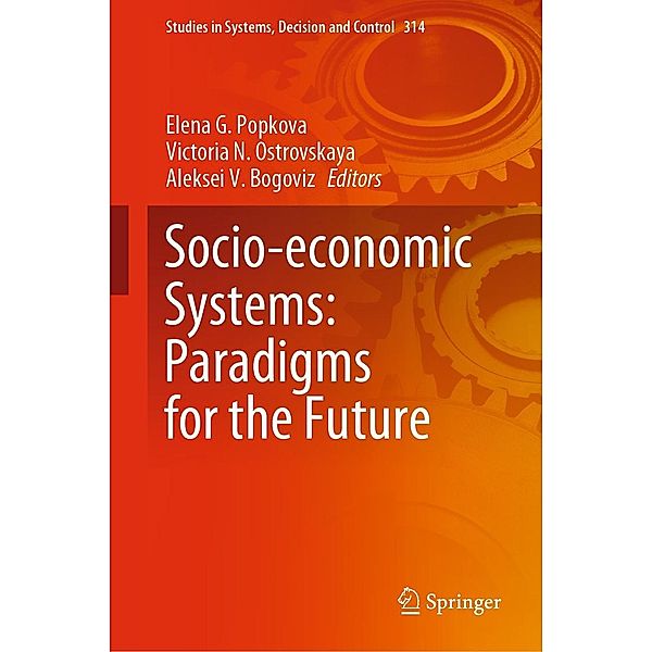 Socio-economic Systems: Paradigms for the Future / Studies in Systems, Decision and Control Bd.314
