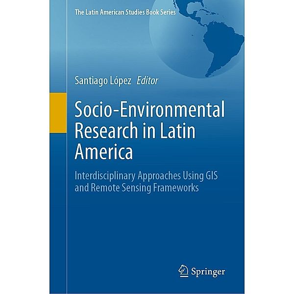 Socio-Environmental Research in Latin America / The Latin American Studies Book Series