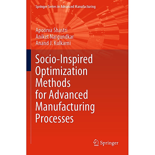 Socio-Inspired Optimization Methods for Advanced Manufacturing Processes, Apoorva Shastri, Aniket Nargundkar, Anand J. Kulkarni