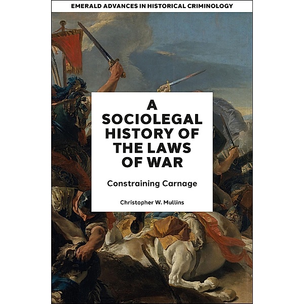 Socio-Legal History of the Laws of War, Christopher W. Mullins