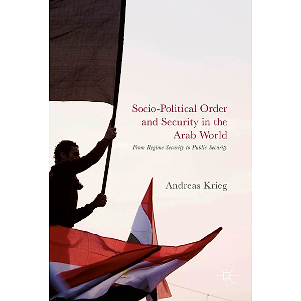 Socio-Political Order and Security in the Arab World, Andreas Krieg