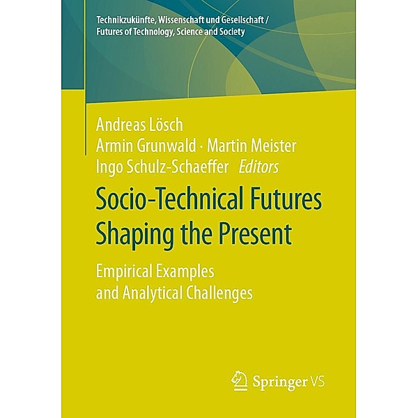 Socio-Technical Futures Shaping the Present / Technikzukünfte, Wissenschaft und Gesellschaft / Futures of Technology, Science and Society
