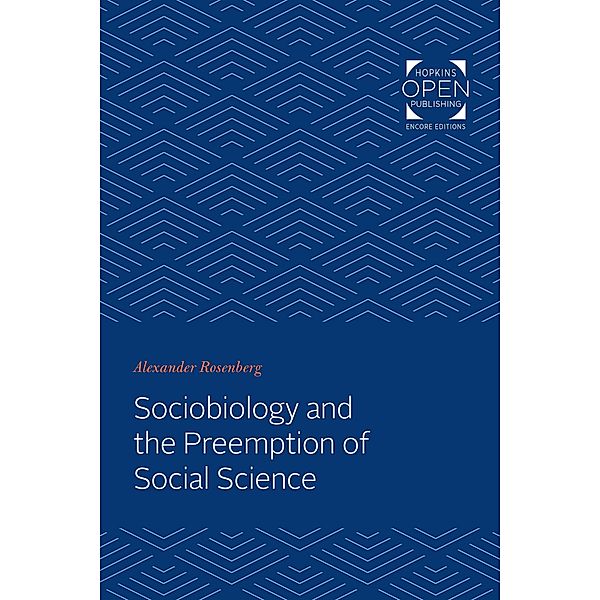 Sociobiology and the Preemption of Social Science, Alexander Rosenberg