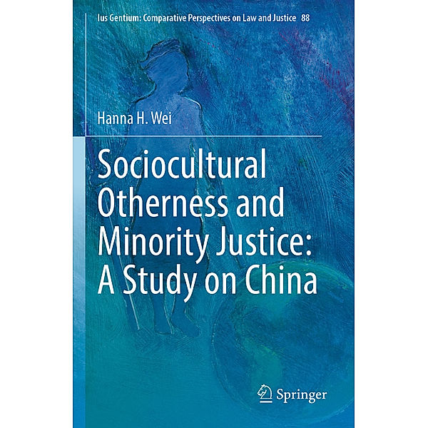 Sociocultural Otherness and Minority Justice: A Study on China, Hanna H. Wei