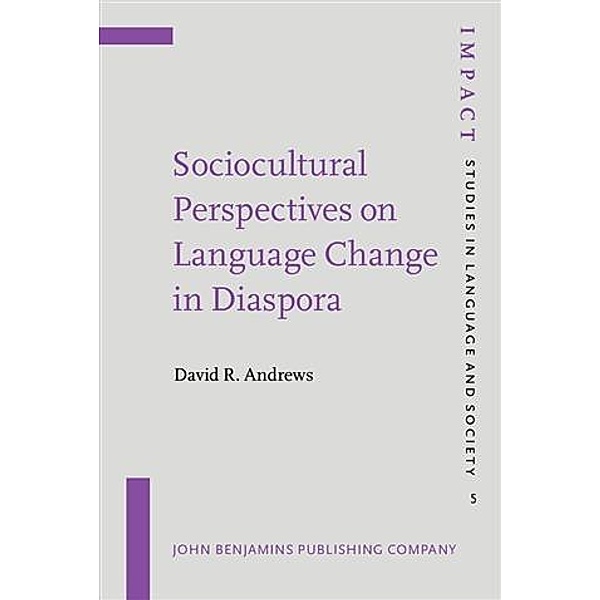 Sociocultural Perspectives on Language Change in Diaspora, David R. Andrews