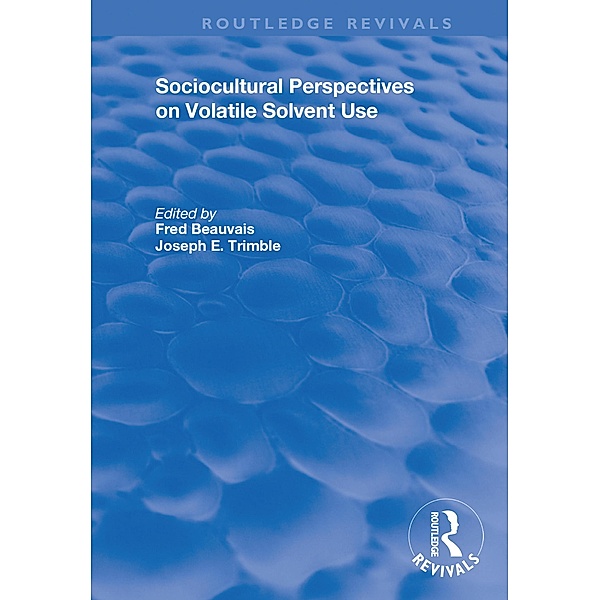 Sociocultural Perspectives on Volatile Solvent Use, Joseph Trimble, Fred Beauvais