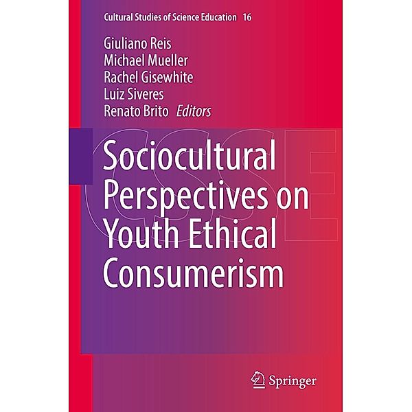 Sociocultural Perspectives on Youth Ethical Consumerism / Cultural Studies of Science Education Bd.16
