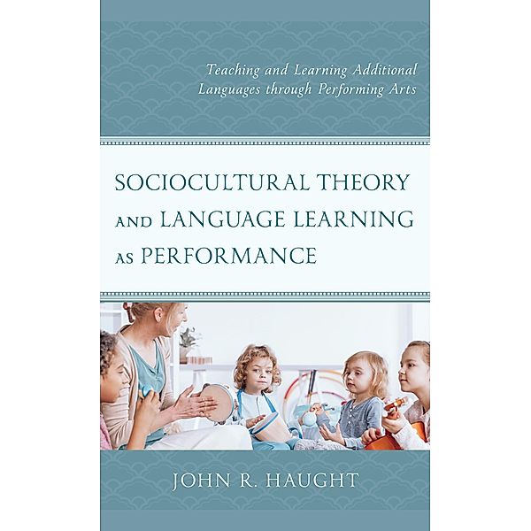 Sociocultural Theory and Language Learning as Performance, John R. Haught