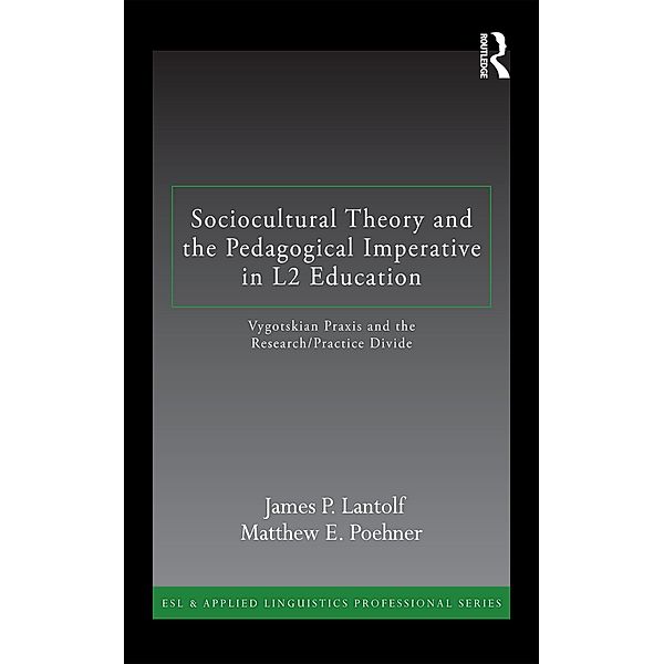 Sociocultural Theory and the Pedagogical Imperative in L2 Education / Esl & Applied Linguistics Professional, James P. Lantolf, Matthew E. Poehner