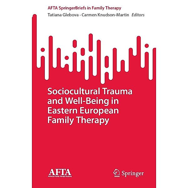 Sociocultural Trauma and Well-Being in Eastern European Family Therapy / AFTA SpringerBriefs in Family Therapy