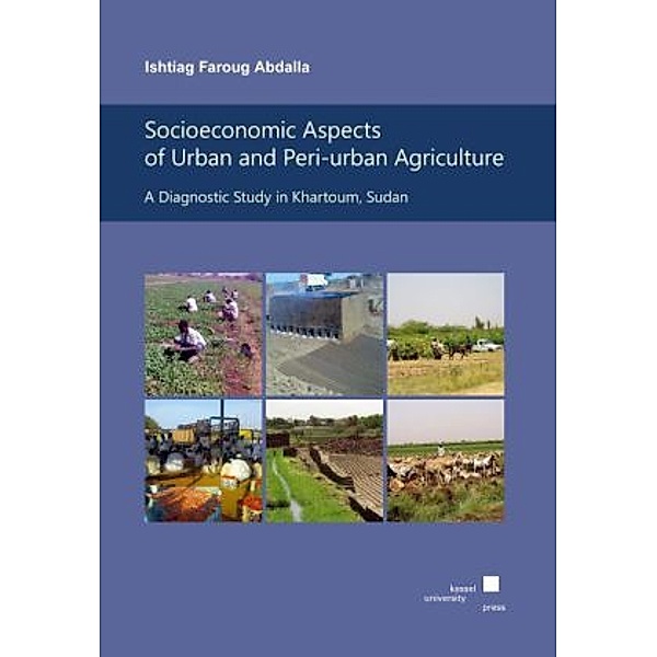 Socioeconomic Aspects of Urban and Peri-urban Agriculture:, Ishtiag Faroug Abdalla