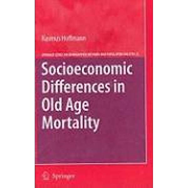 Socioeconomic Differences in Old Age Mortality / The Springer Series on Demographic Methods and Population Analysis Bd.25, Rasmus Hoffmann