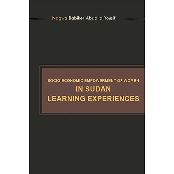 Socioeconomic Empowerment of Women in Sudan Learning Experiences, Nagwa Babiker Abdalla Yousif