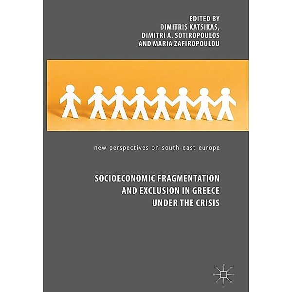 Socioeconomic Fragmentation and Exclusion in Greece under the Crisis / New Perspectives on South-East Europe