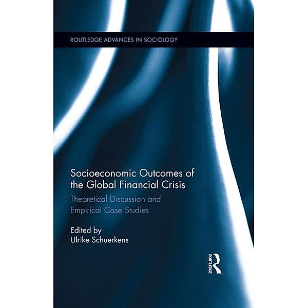 Socioeconomic Outcomes of the Global Financial Crisis / Routledge Advances in Sociology