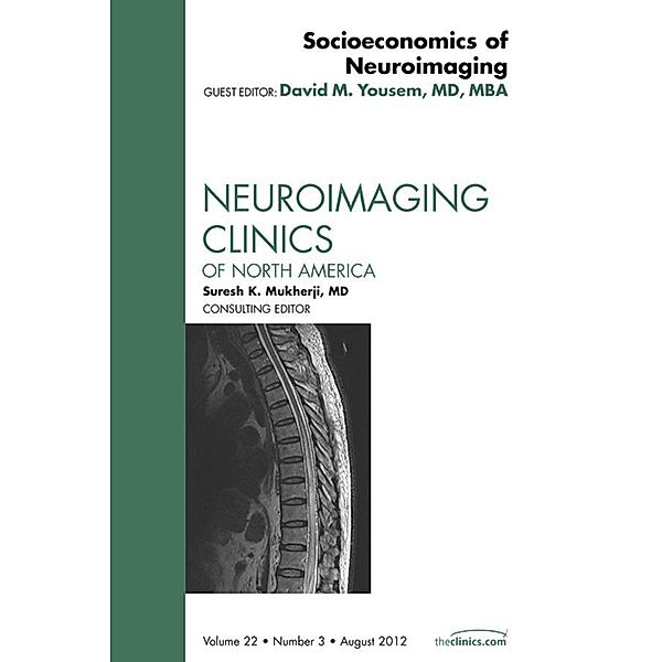 Socioeconomics of Neuroimaging, An Issue of Neuroimaging Clinics, David M. Yousem