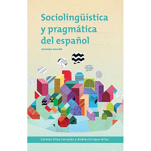 Sociolingüística y pragmática del español / Georgetown Studies in Spanish Linguistics series, Carmen Silva-Corvalán, Andrés Enrique-Arias