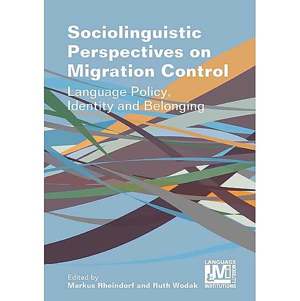 Sociolinguistic Perspectives on Migration Control / Language, Mobility and Institutions Bd.5