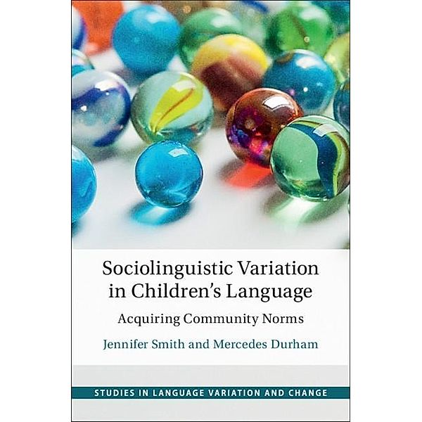 Sociolinguistic Variation in Children's Language / Studies in Language Variation and Change, Jennifer Smith