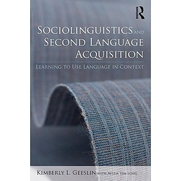 Sociolinguistics and Second Language Acquisition, Kimberly L. (Indiana University, USA) Geeslin, Avizia Yim (Indiana University, USA) Long