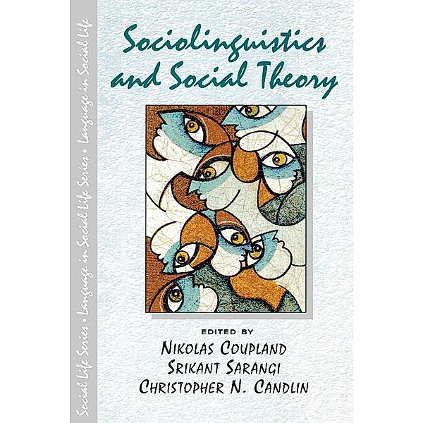 Sociolinguistics and Social Theory, Nikolas Coupland, Srikant Sarangi, Christopher N. Candlin