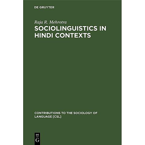 Sociolinguistics in Hindi Contexts / Contributions to the Sociology of Language, Raja R. Mehrotra
