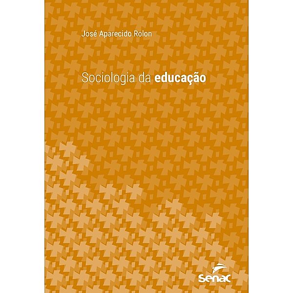 Sociologia da educação / Série Universitária, José Aparecido Rolon