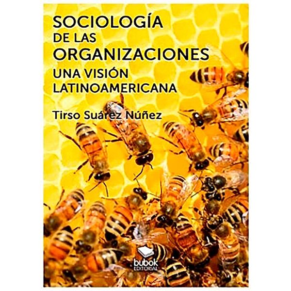 Sociología de las organizaciones - Una visión latinoamericana, Tirso Suárez Núñez