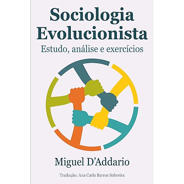 Sociologia Evolucionista: Estudo, analise e exercicios, Miguel D'Addario