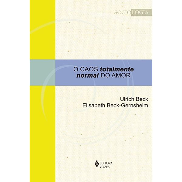 Sociologia: O caos totalmente normal do amor, Elisabeth Beck-Gernsheim, Ulrich Beck