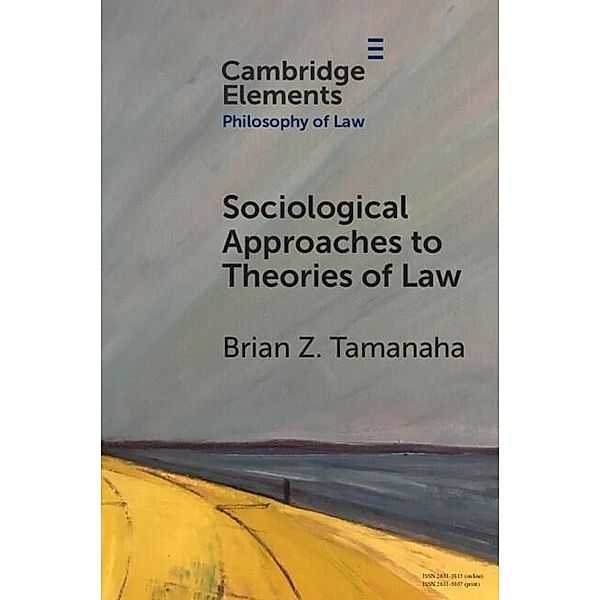 Sociological Approaches to Theories of Law / Elements in Philosophy of Law, Brian Z. Tamanaha