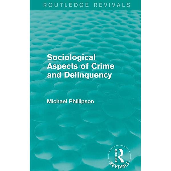 Sociological Aspects of Crime and Delinquency (Routledge Revivals) / Routledge Revivals, Michael Phillipson