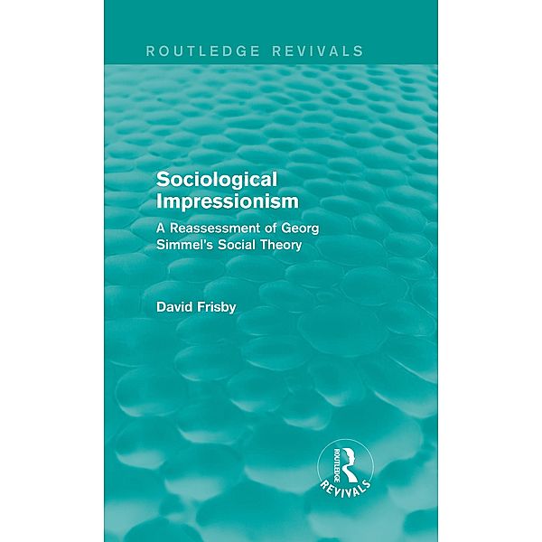 Sociological Impressionism (Routledge Revivals), David Frisby