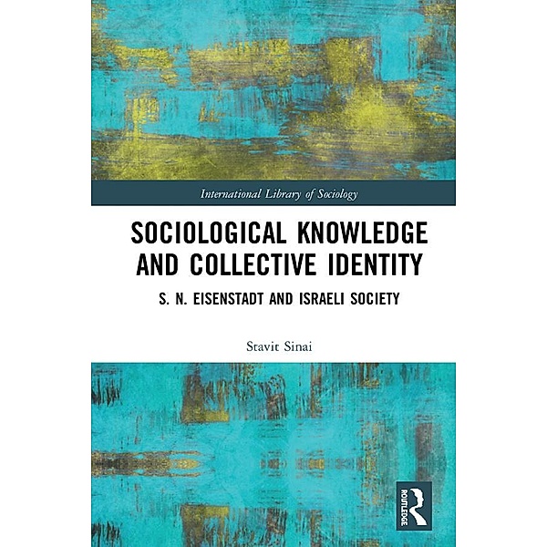Sociological Knowledge and Collective Identity, Stavit Sinai
