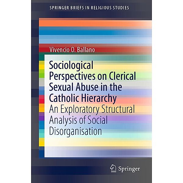 Sociological Perspectives on Clerical Sexual Abuse in the Catholic Hierarchy / SpringerBriefs in Religious Studies, Vivencio O. Ballano
