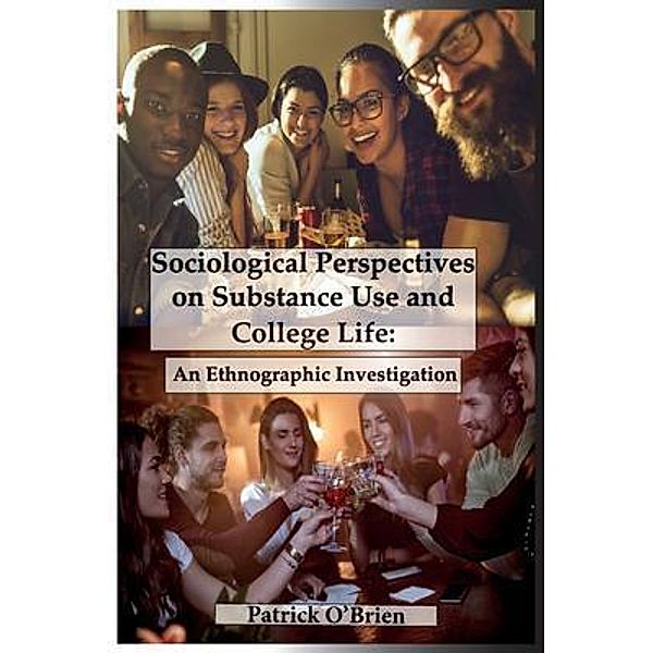 Sociological Perspectives on Substance Use and College Life, Patrick O'brien
