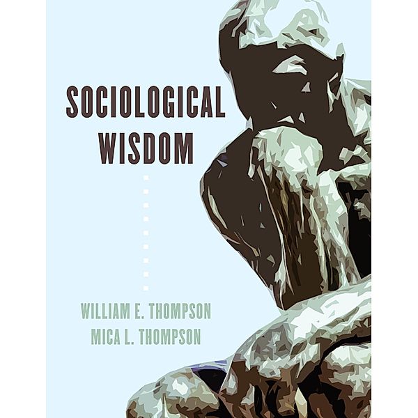 Sociological Wisdom, William E. Thompson, Mica L. Thompson