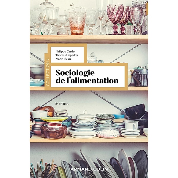 Sociologie de l'alimentation - 2e éd. / Collection U, Philippe Cardon, Thomas Depecker, Marie Plessz