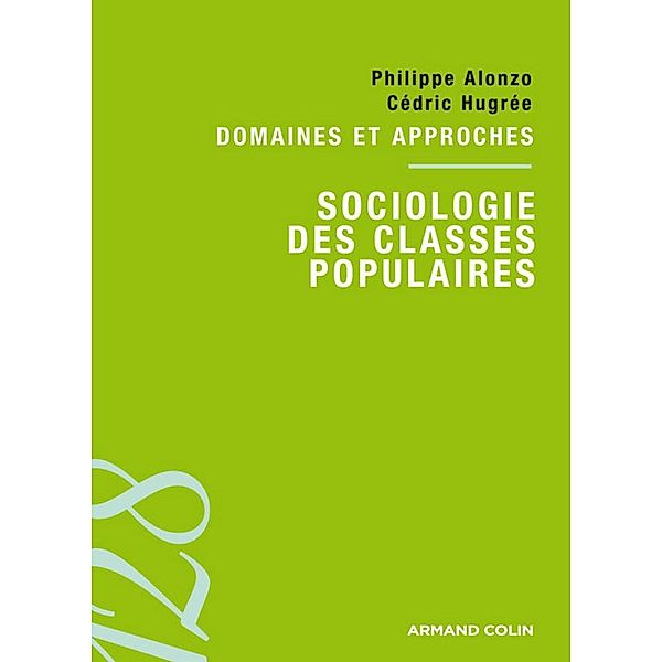 Sociologie des classes populaires / 128, Philippe Alonzo, Cédric Hugrée