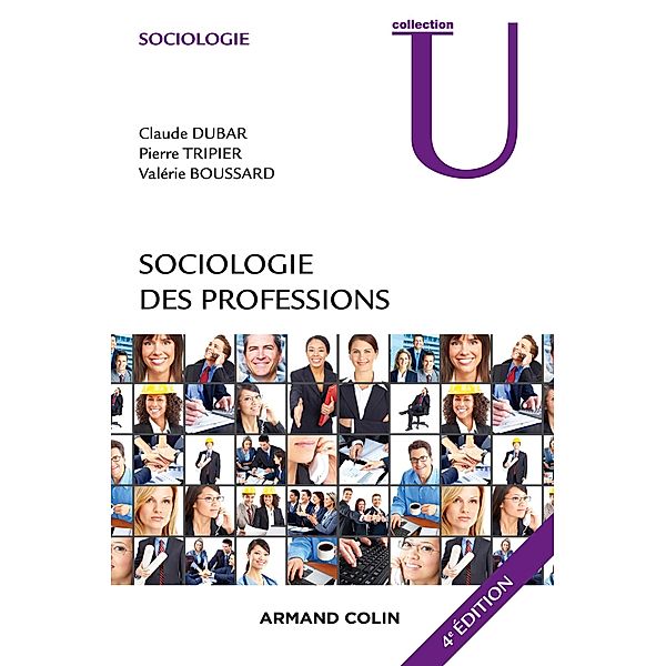 Sociologie des professions - 4e éd. / Sociologie, Claude Dubar, Pierre Tripier, Valérie Boussard