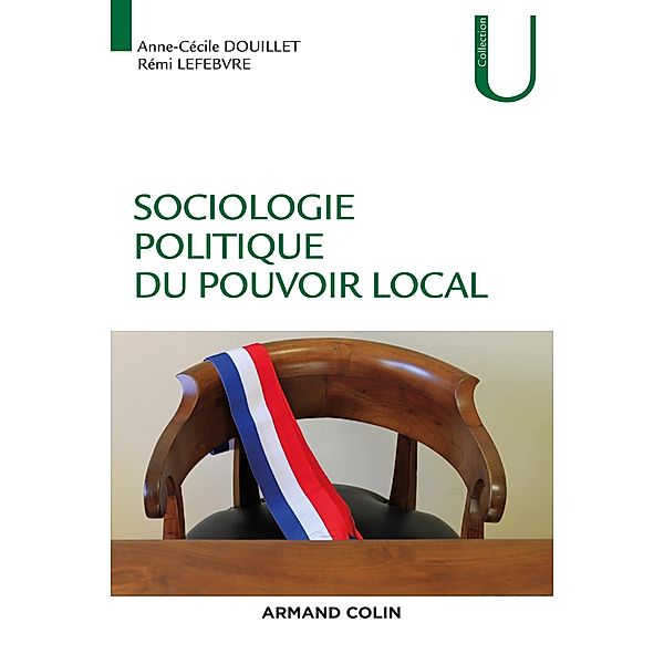Sociologie politique du pouvoir local / Sociologie, Anne-Cécile Douillet, Rémi Lefebvre