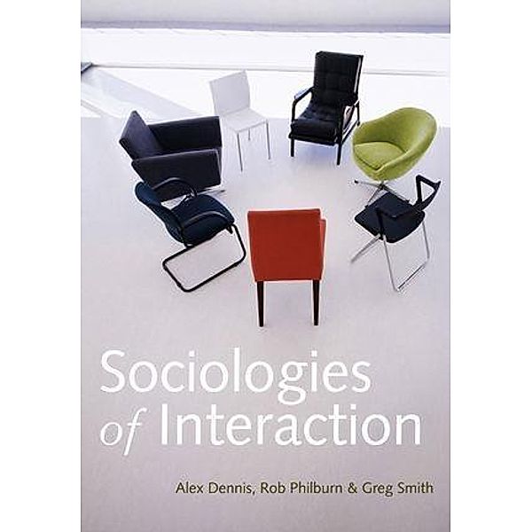 Sociologies of Interaction, Alex Dennis, Rob Philburn, Greg Smith