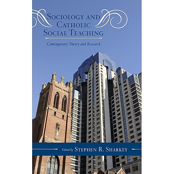 Sociology and Catholic Social Teaching / Catholic Social Thought Bd.6